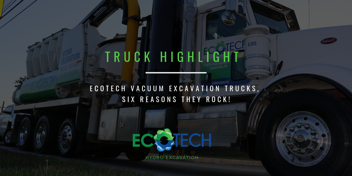 EcoTech Vacuum Excavation Trucks, Six Reasons They Rock!